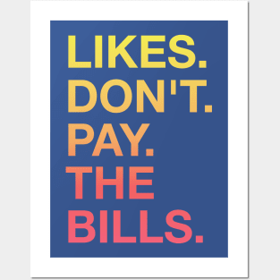 Likes Don't Pay The Bills Posters and Art